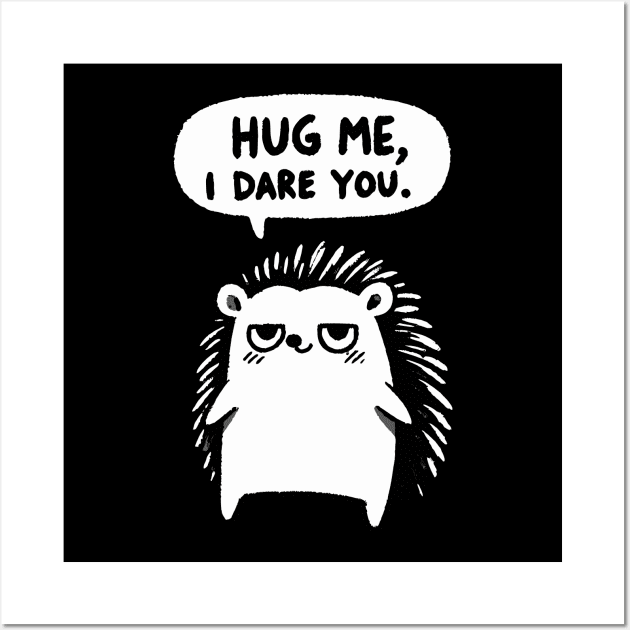 Hug me I dare you Hedgehog (Back Print) Wall Art by DoodleDashDesigns